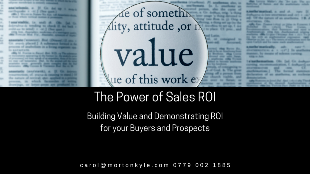 Demonstrating ROI is a critical element of building a value laden and compelling sales pitch
