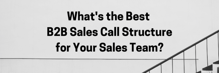A Sales Call Structure Converts More Prospects to Buyers