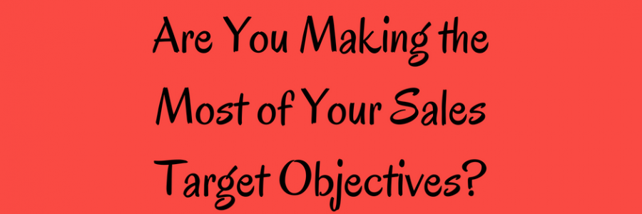 Sales Target Objectives | Are You Getting the Most From Yours?