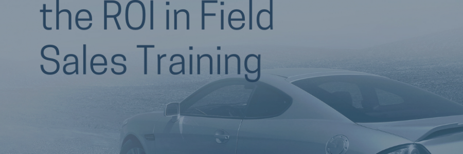 10 Ways To Boost The ROI In Field Sales Training