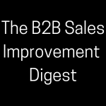 SUBSCRIBE FREE | The B2B Sales Improvement Digest